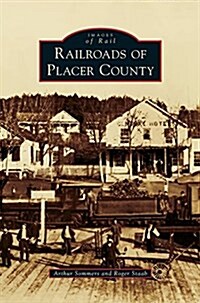 Railroads of Placer County (Hardcover)