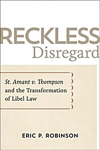 Reckless Disregard: St. Amant V. Thompson and the Transformation of Libel Law (Hardcover)
