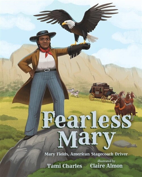 Fearless Mary: Mary Fields, American Stagecoach Driver (Hardcover)