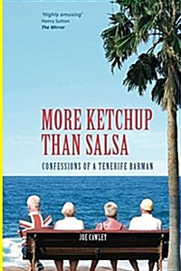 More Ketchup Than Salsa: Confessions of a Tenerife Barman (Paperback, 2)
