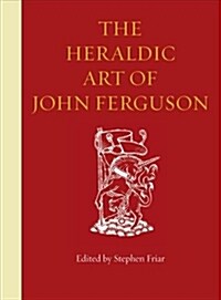 The Heraldic Art of John Ferguson (Hardcover)