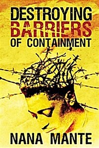 Destroying Barriers of Containment (Paperback)