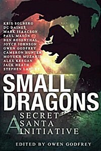 Small Dragons: A Secret Santa Initiative (Paperback, Small Dragons)
