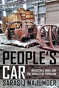 Peoples Car: Industrial India and the Riddles of Populism (Paperback)