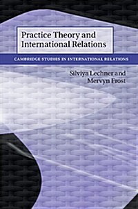 Practice Theory and International Relations (Hardcover)