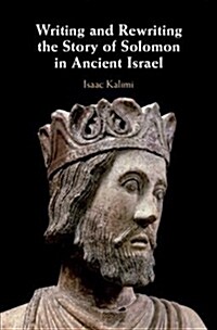 Writing and Rewriting the Story of Solomon in Ancient Israel (Hardcover)