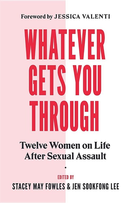 Whatever Gets You Through: Twelve Survivors on Life After Sexual Assault (Paperback)