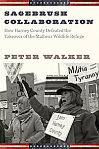 Sagebrush Collaboration: How Harney County Defeated the Takeover of the Malheur Wildlife Refuge (Paperback)