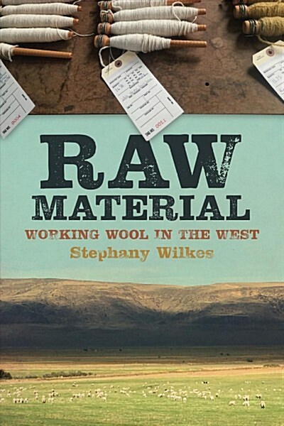 Raw Material: Working Wool in the West (Paperback)