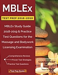 Mblex Test Prep 2018 & 2019: Mblex Study Guide 2018-2019 & Practice Test Questions for the Massage and Bodywork Licensing Examination (Paperback)