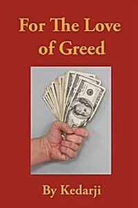 For the Love of Greed (Paperback)