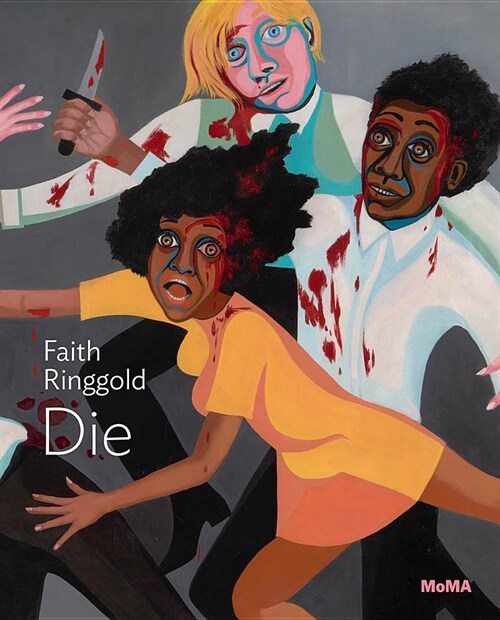 Faith Ringgold: Die: Moma One on One Series (Paperback)
