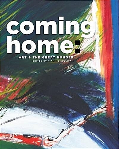 Coming Home : Art and the Great Hunger (Paperback)