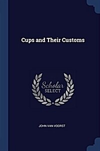 Cups and Their Customs (Paperback)