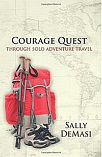 Courage Quest: Through Solo Adventure Travel (Paperback)