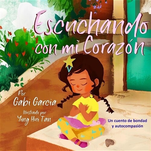 Escuchando Con Mi Corazn: Una Cuento de Bondad y Autocompasin (Paperback)