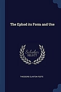 The Ephod Its Form and Use (Paperback)