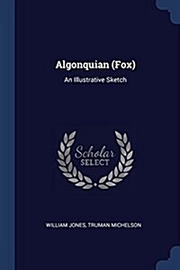 Algonquian (Fox): An Illustrative Sketch (Paperback)