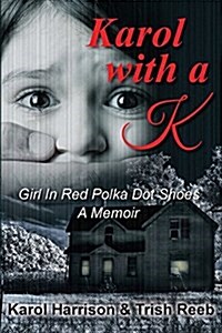Karol with A K: Girl in Red Polka Dot Shoes (Paperback)