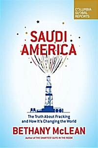 Saudi America: The Truth about Fracking and How Its Changing the World (Paperback)