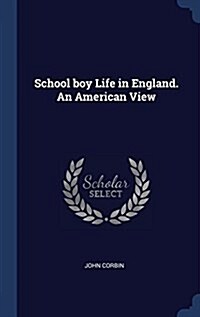 School Boy Life in England. an American View (Hardcover)