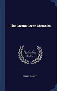 The Gretna Green Memoirs (Hardcover)