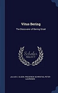 Vitus Bering: The Discoverer of Bering Strait (Hardcover)