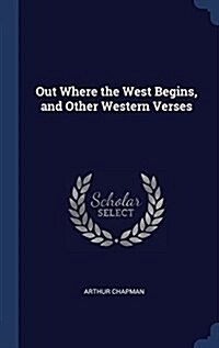 Out Where the West Begins, and Other Western Verses (Hardcover)
