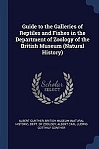 Guide to the Galleries of Reptiles and Fishes in the Department of Zoology of the British Museum (Natural History) (Paperback)