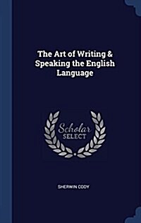 The Art of Writing & Speaking the English Language (Hardcover)