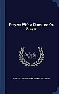 Prayers with a Discourse on Prayer (Hardcover)