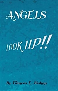 Angels Look Up!!: Look Up What Do You See (Paperback)