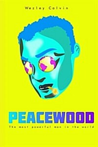 Peacewood, the Most Powerful Man in the World (Paperback)