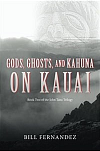 Gods, Ghosts, and Kahuna on Kauai: Book Two of the John Tana Trilogy (Paperback)