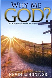 Why Me God?: Because I Ordained Your Steps. (Paperback)