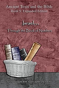 Israel... Through the Book of Numbers - Expanded Edition: Synchronizing the Bible, Enoch, Jasher, and Jubilees (Paperback, Expanded)