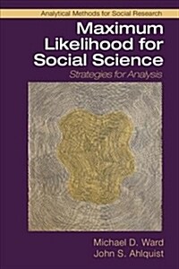 Maximum Likelihood for Social Science : Strategies for Analysis (Paperback)