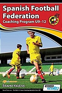 Spanish Football Federation Coaching Program U9-12 (Paperback)