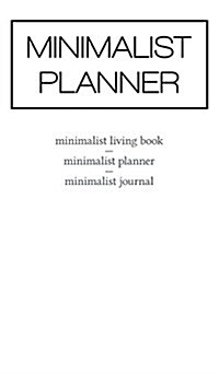 Minimalist Planner: Minimalist Living Book / Minimalist Planner / Minimalist Journal (Hardcover)