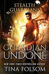 Guardian Undone (Stealth Guardians #4) (Paperback)