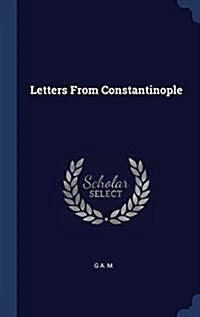 Letters from Constantinople (Hardcover)