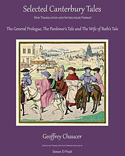 Selected Canterbury Tales: The General Prologue, the Pardoners Tale, the Wife of Baths Tale (Paperback)