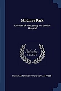 Mildmay Park: Episodes of a Doughboy in a London Hospital (Paperback)