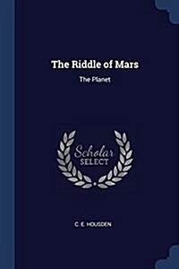The Riddle of Mars: The Planet (Paperback)