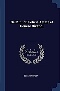 de Minucii Felicis Aetate Et Genere Dicendi (Paperback)