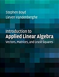 Introduction to Applied Linear Algebra : Vectors, Matrices, and Least Squares (Hardcover)