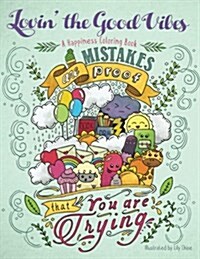Lovin the Good Vibes! a Coloring Book with Positive Messages for Adults and Kids: (Improve Confidence, Self Worth, Doodles) (Paperback)