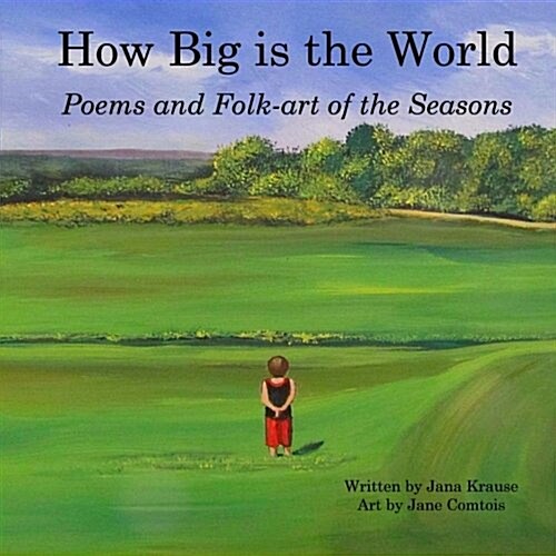 How Big Is the World: Poems and Folk-Art of the Seasons (Paperback)