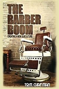 The Barber Boom: Creating a Subculture (Paperback)