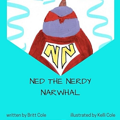 Ned the Nerdy Narwhal: First Day of School! (Paperback)